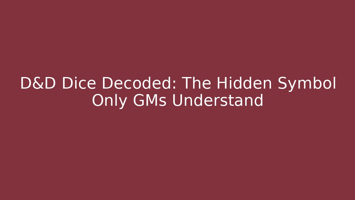 D&D Dice Decoded: The Hidden Symbol Only GMs Understand