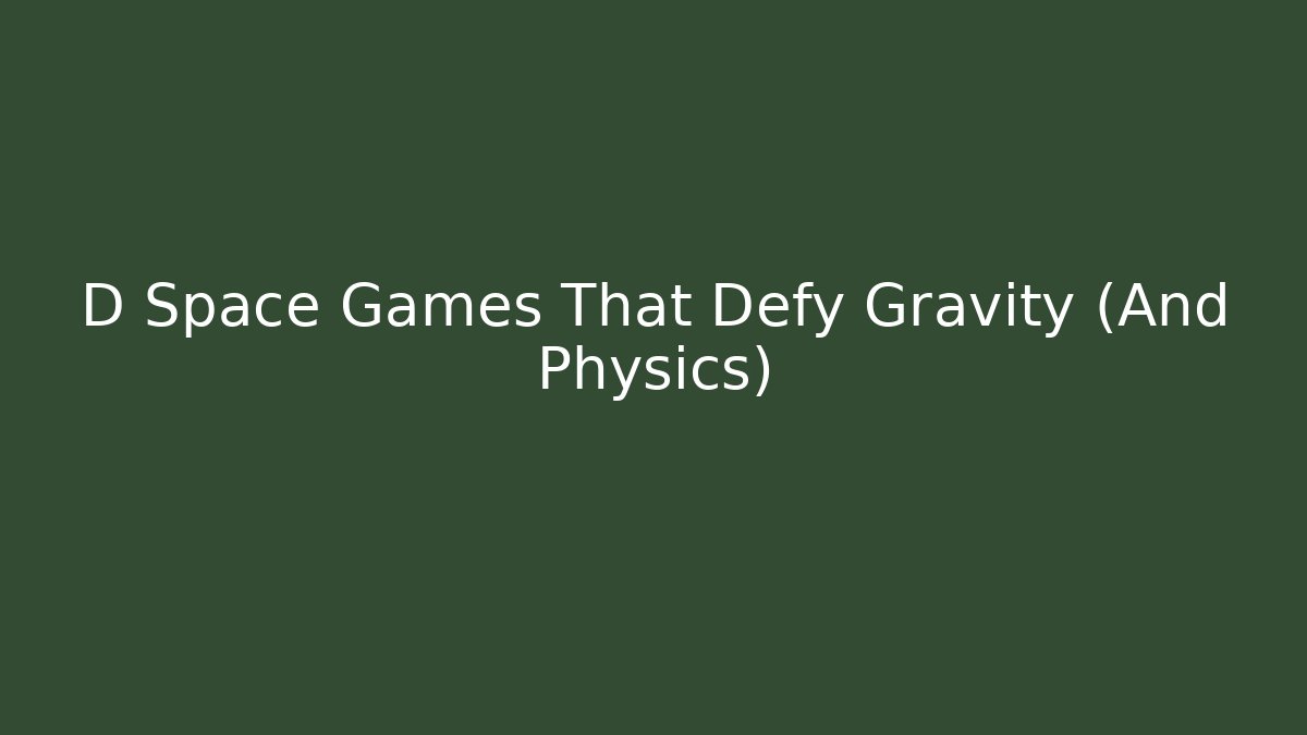 D Space Games That Defy Gravity (And Physics) - Sports History Weekly