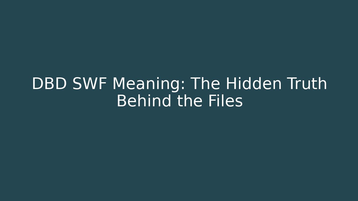 DBD SWF Meaning: The Hidden Truth Behind the Files - Sports History Weekly