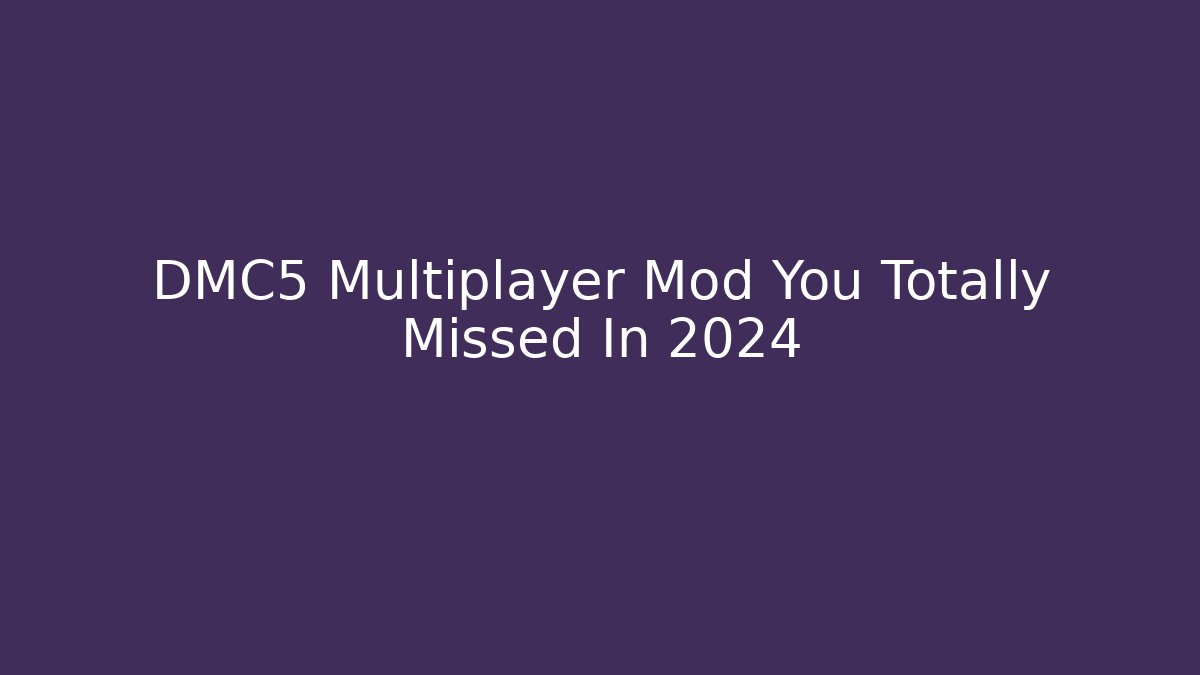 DMC5 Multiplayer Mod You Totally Missed In 2024 - Sports History Weekly