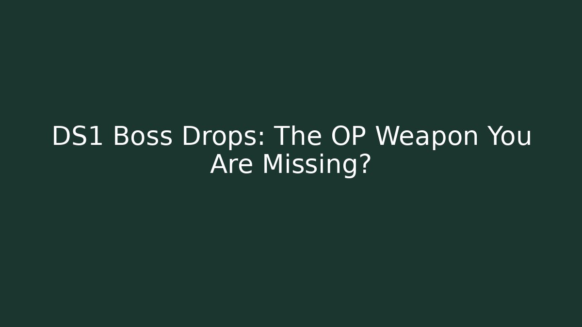 DS1 Boss Drops: The OP Weapon You Are Missing? - Sports History Weekly