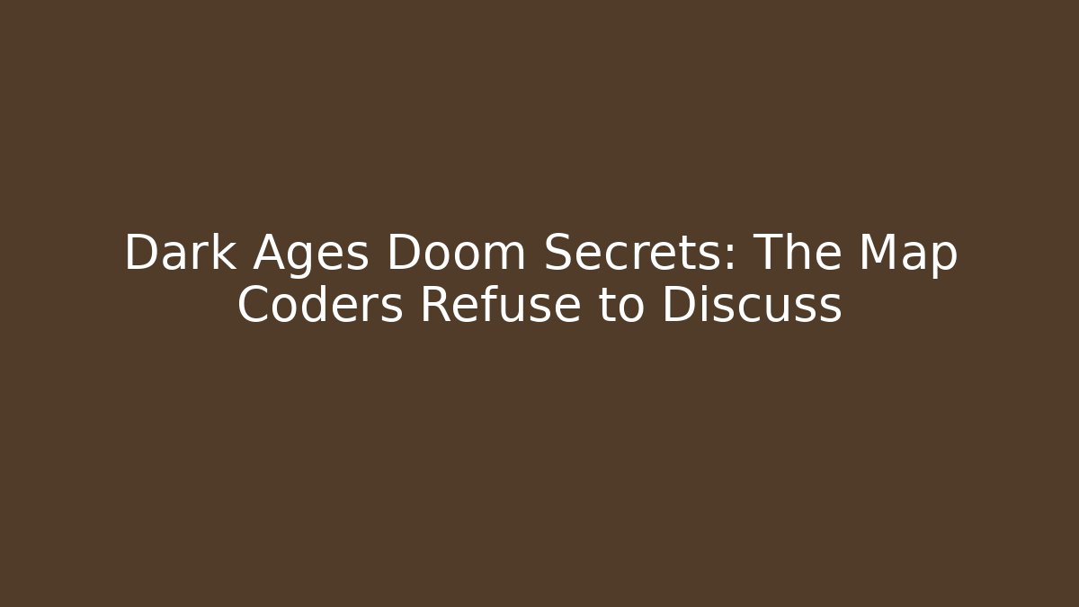 Dark Ages Doom Secrets: The Map Coders Refuse to Discuss - Sports History Weekly