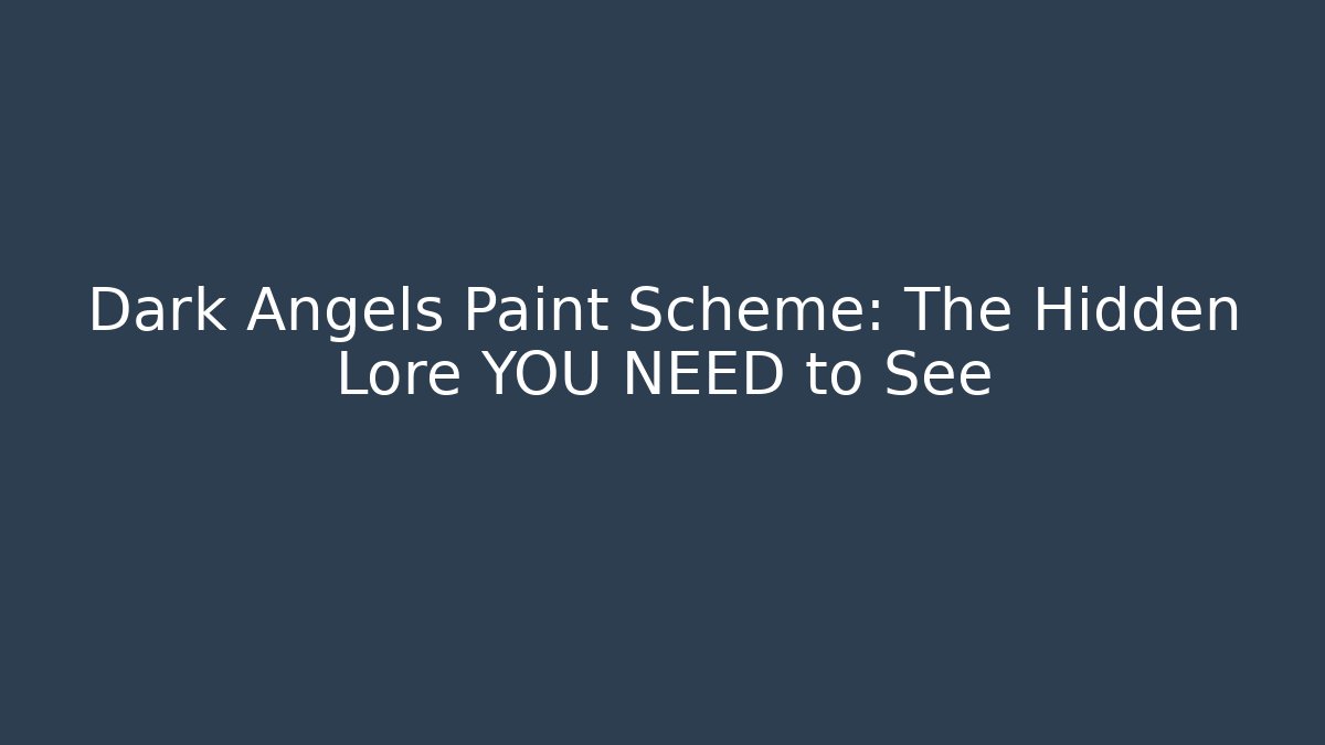 Dark Angels Paint Scheme: The Hidden Lore YOU NEED to See
