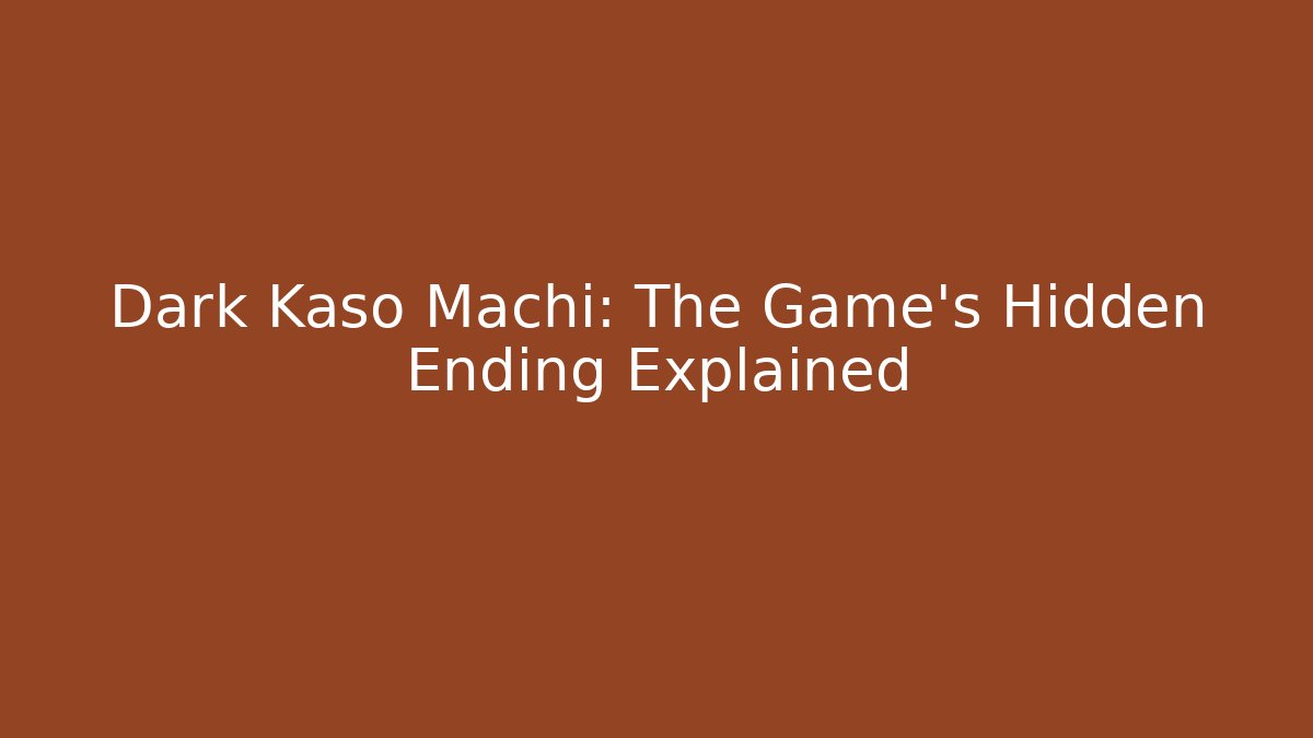 Dark Kaso Machi: The Game's Hidden Ending Explained