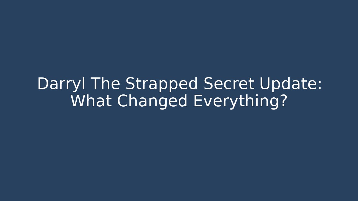 Darryl The Strapped Secret Update: What Changed Everything? - Sports History Weekly