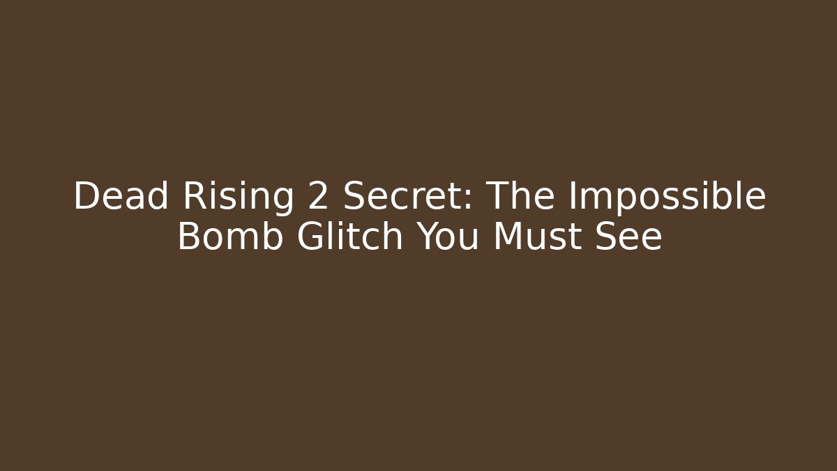 Dead Rising 2 Secret: The Impossible Bomb Glitch You Must See