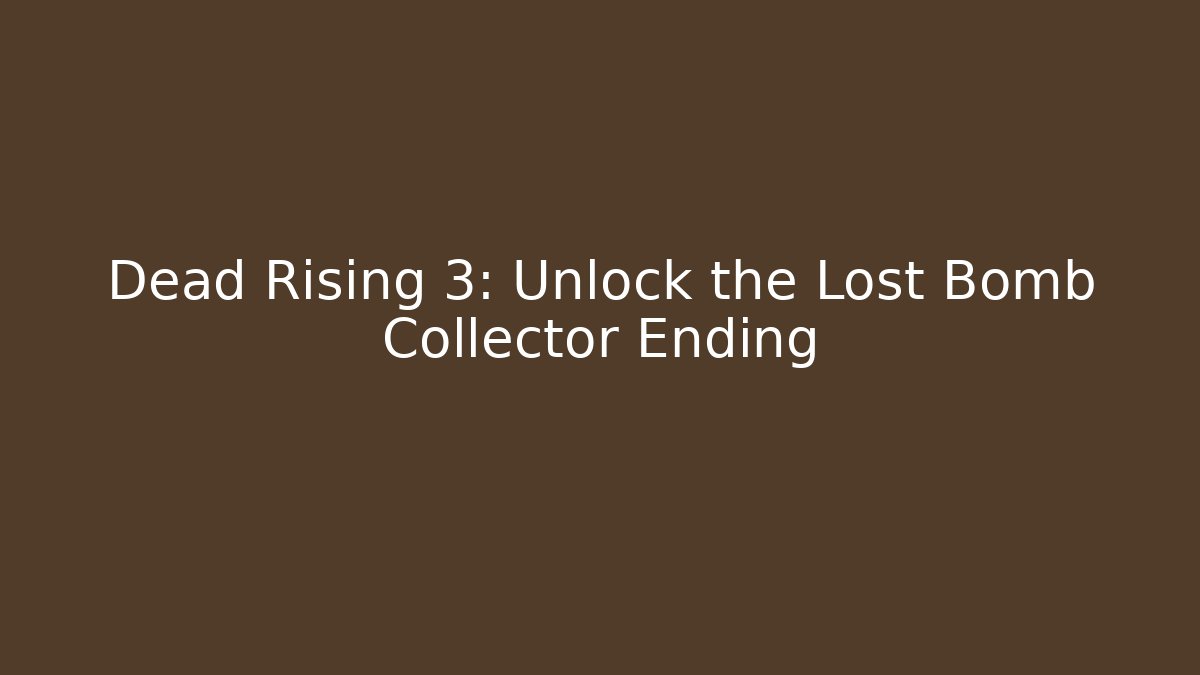 Dead Rising 3: Unlock the Lost Bomb Collector Ending