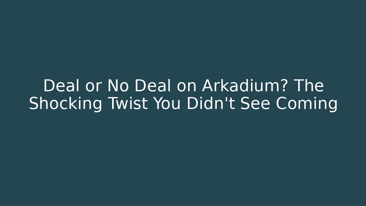 Deal or No Deal on Arkadium? The Shocking Twist You Didn't See Coming