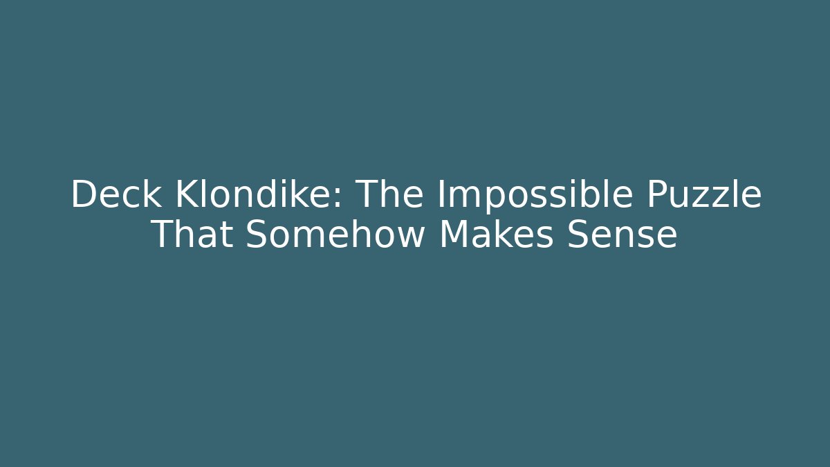 Deck Klondike: The Impossible Puzzle That Somehow Makes Sense - Sports History Weekly