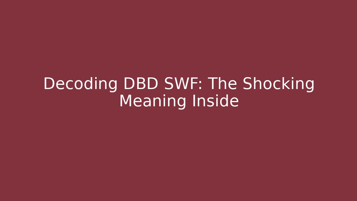 Decoding DBD SWF: The Shocking Meaning Inside