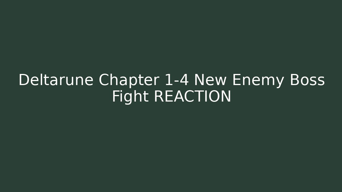 Deltarune Chapter 1-4 New Enemy Boss Fight REACTION - Sports History Weekly