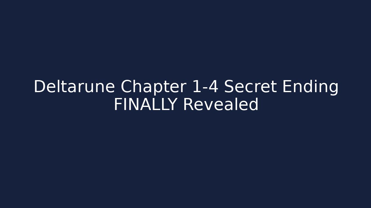 Deltarune Chapter 1-4 Secret Ending FINALLY Revealed - Sports History Weekly