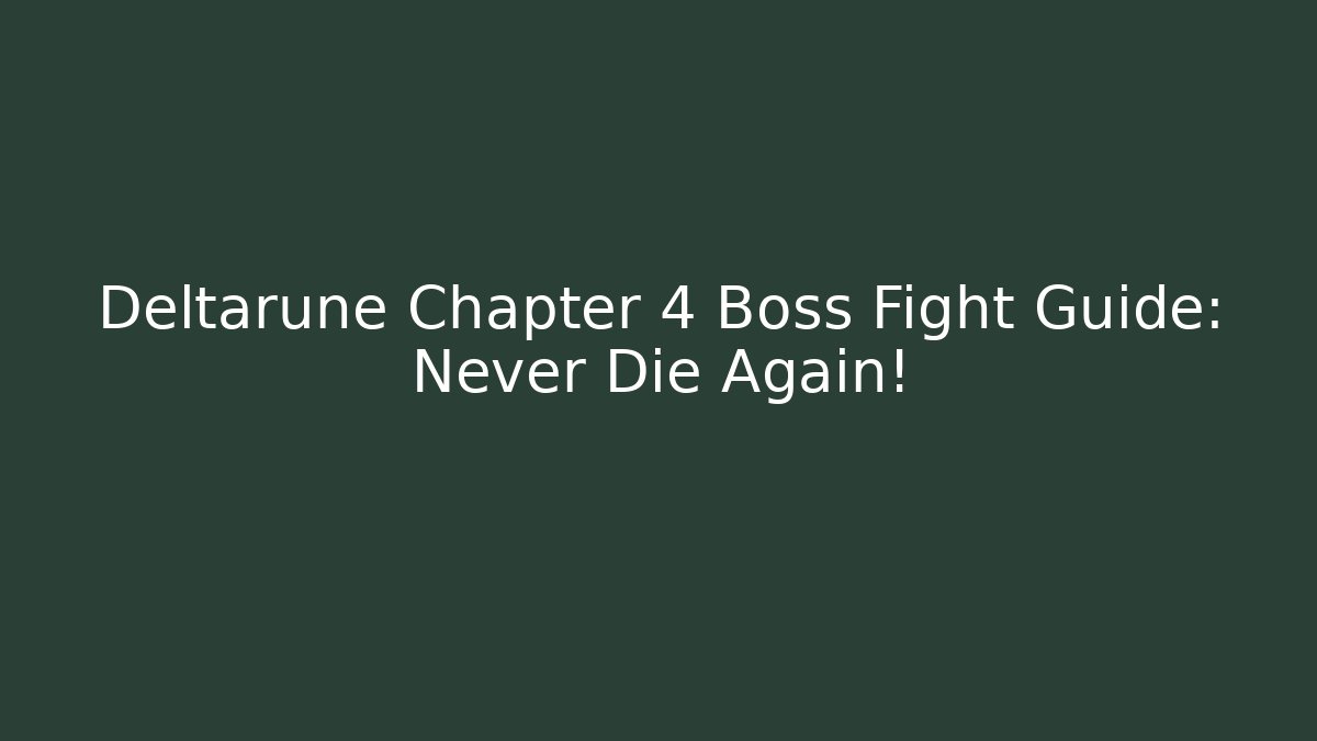 Deltarune Chapter 4 Boss Fight Guide: Never Die Again!