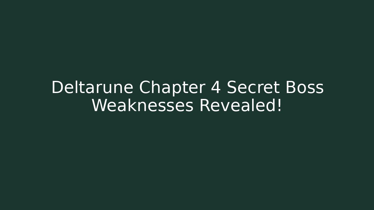 Deltarune Chapter 4 Secret Boss Weaknesses Revealed! - Sports History Weekly