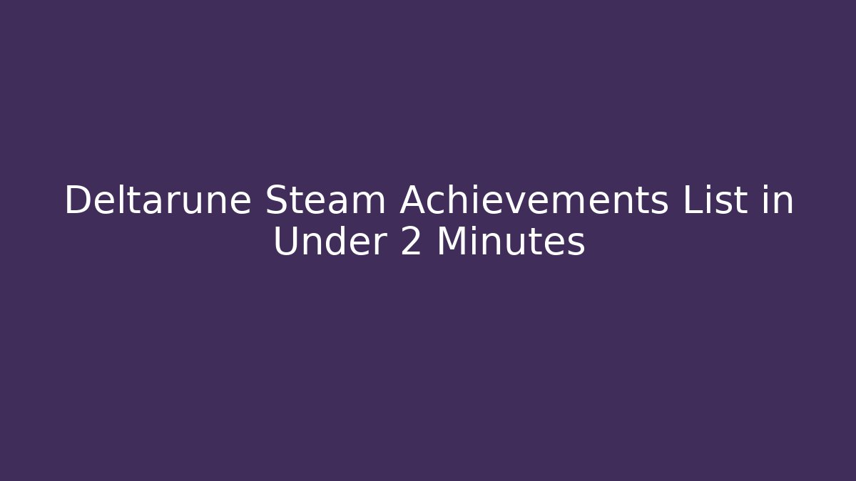 Deltarune Steam Achievements List in Under 2 Minutes
