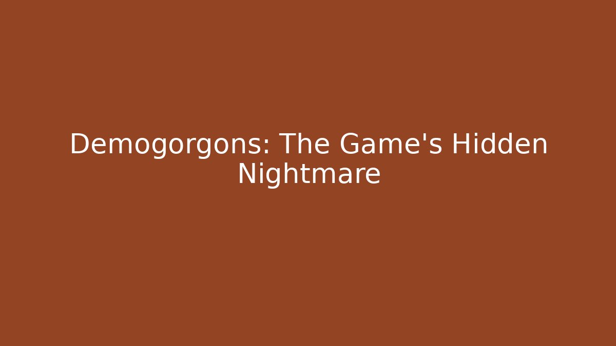 Demogorgons: The Game's Hidden Nightmare