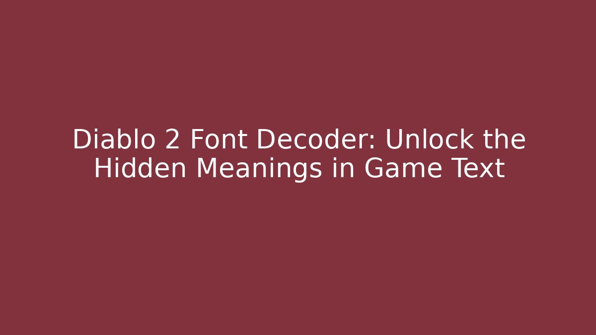 Diablo 2 Font Decoder: Unlock the Hidden Meanings in Game Text - Sports History Weekly
