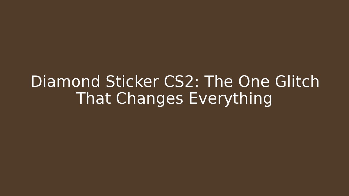 Diamond Sticker CS2: The One Glitch That Changes Everything