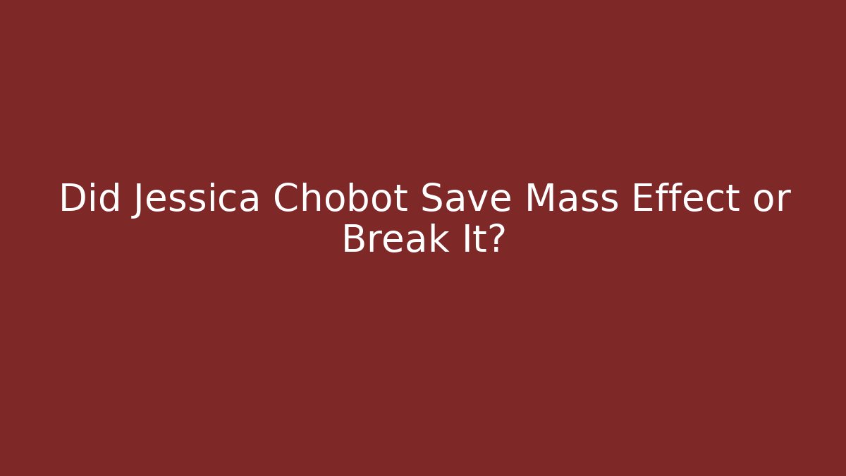 Did Jessica Chobot Save Mass Effect or Break It?