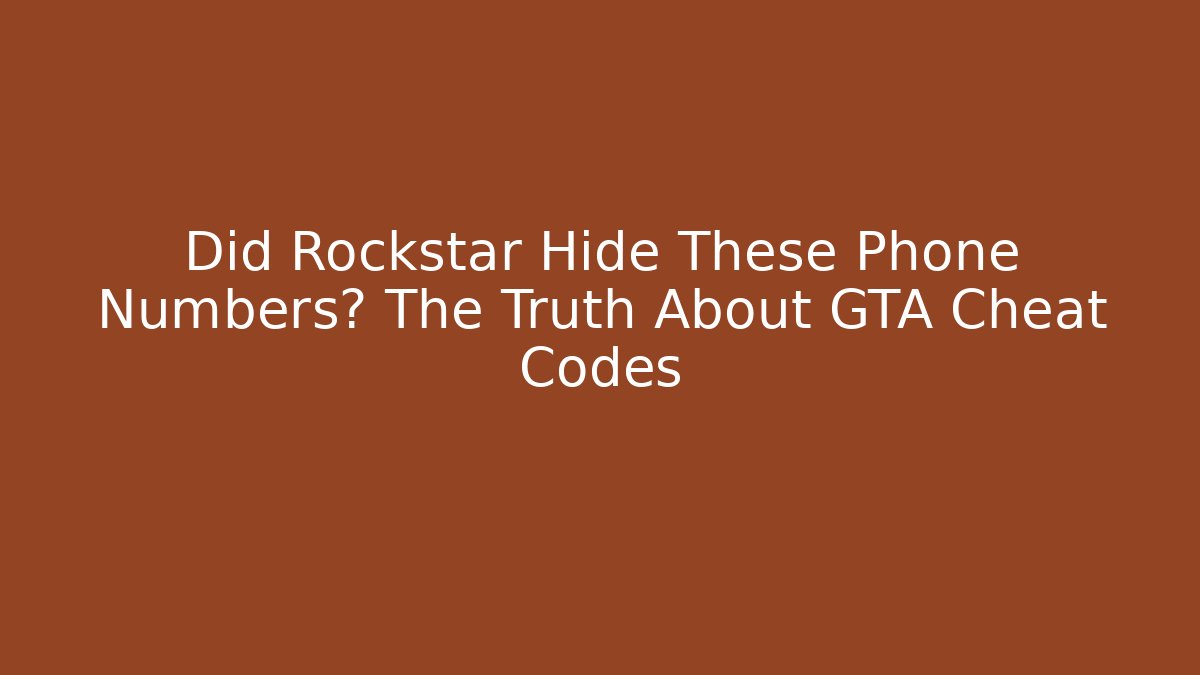 Did Rockstar Hide These Phone Numbers? The Truth About GTA Cheat Codes
