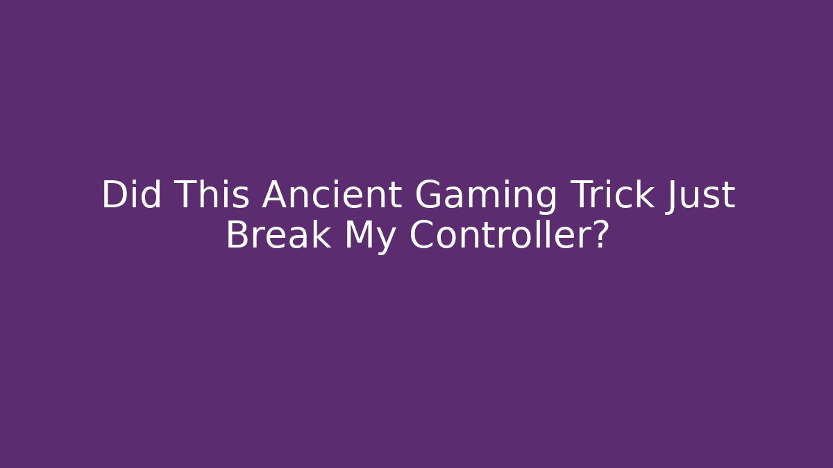 Did This Ancient Gaming Trick Just Break My Controller?