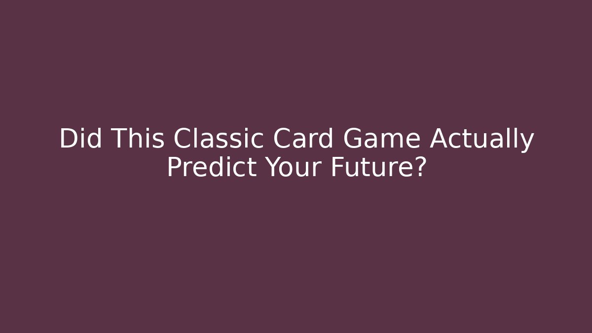 Did This Classic Card Game Actually Predict Your Future?