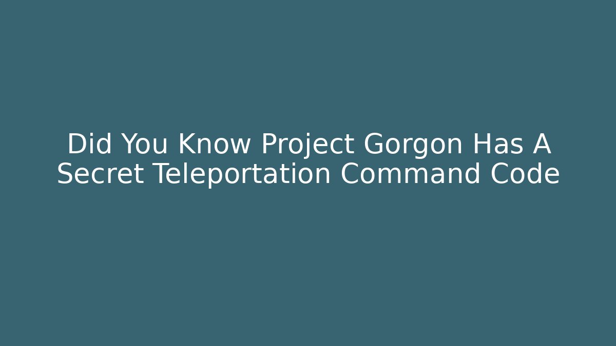 Did You Know Project Gorgon Has A Secret Teleportation Command Code