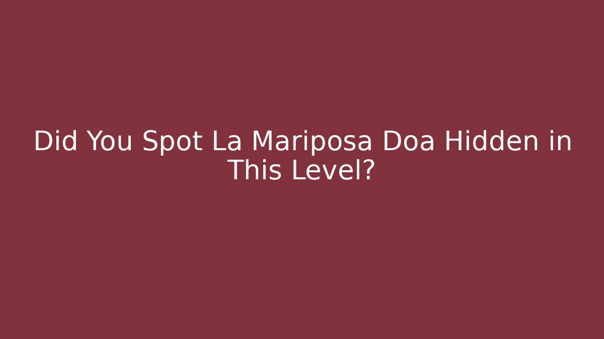 Did You Spot La Mariposa Doa Hidden in This Level?