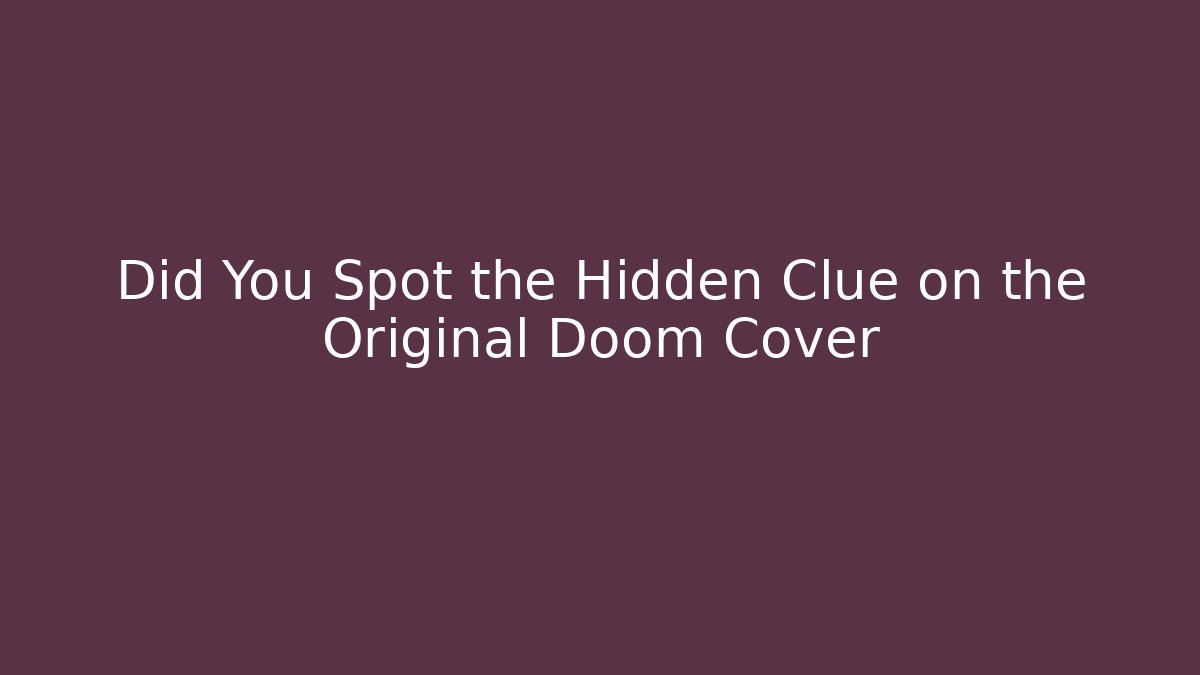Did You Spot the Hidden Clue on the Original Doom Cover - Sports History Weekly
