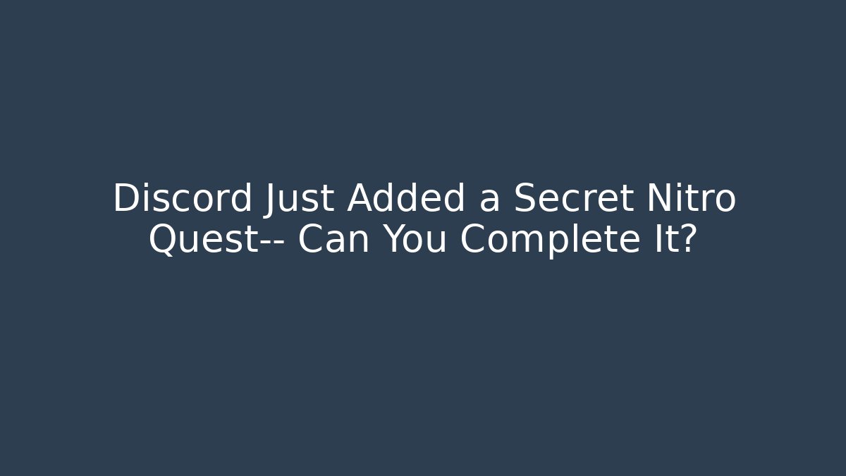Discord Just Added a Secret Nitro Quest— Can You Complete It?