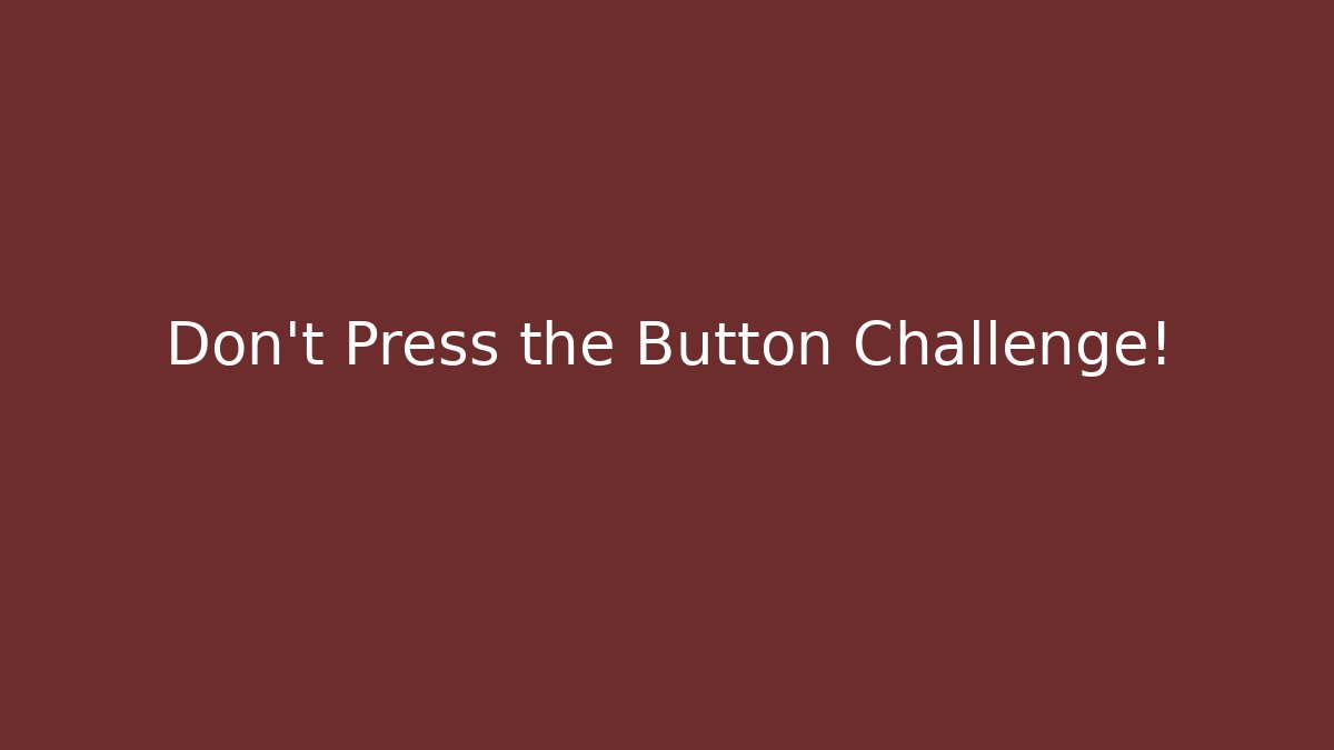Don't Press the Button Challenge!