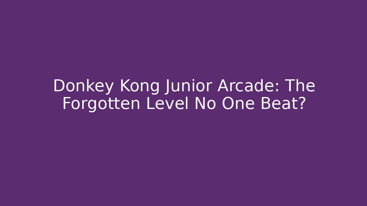 Donkey Kong Junior Arcade: The Forgotten Level No One Beat?