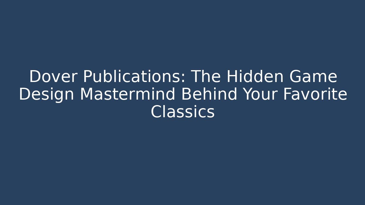 Dover Publications: The Hidden Game Design Mastermind Behind Your Favorite Classics - Sports History Weekly