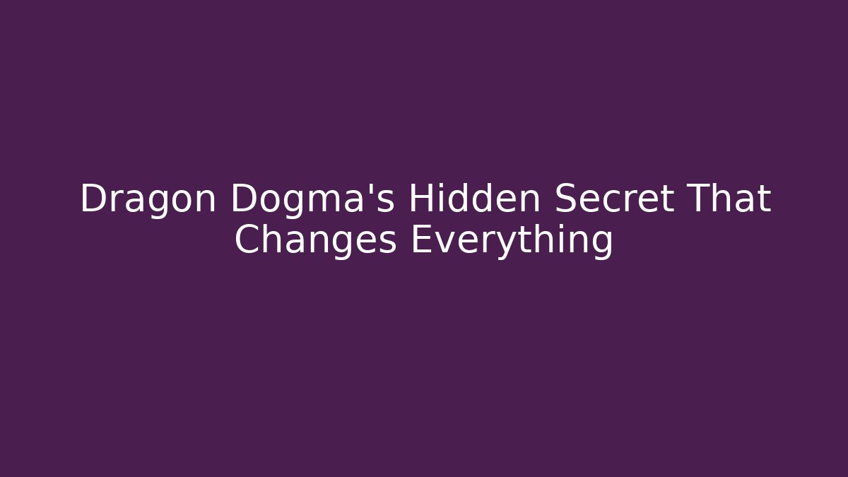 Dragon Dogma's Hidden Secret That Changes Everything - Sports History Weekly