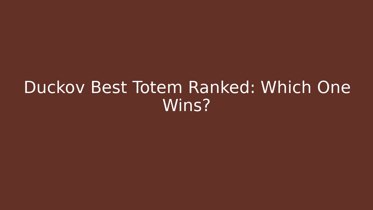 Duckov Best Totem Ranked: Which One Wins?