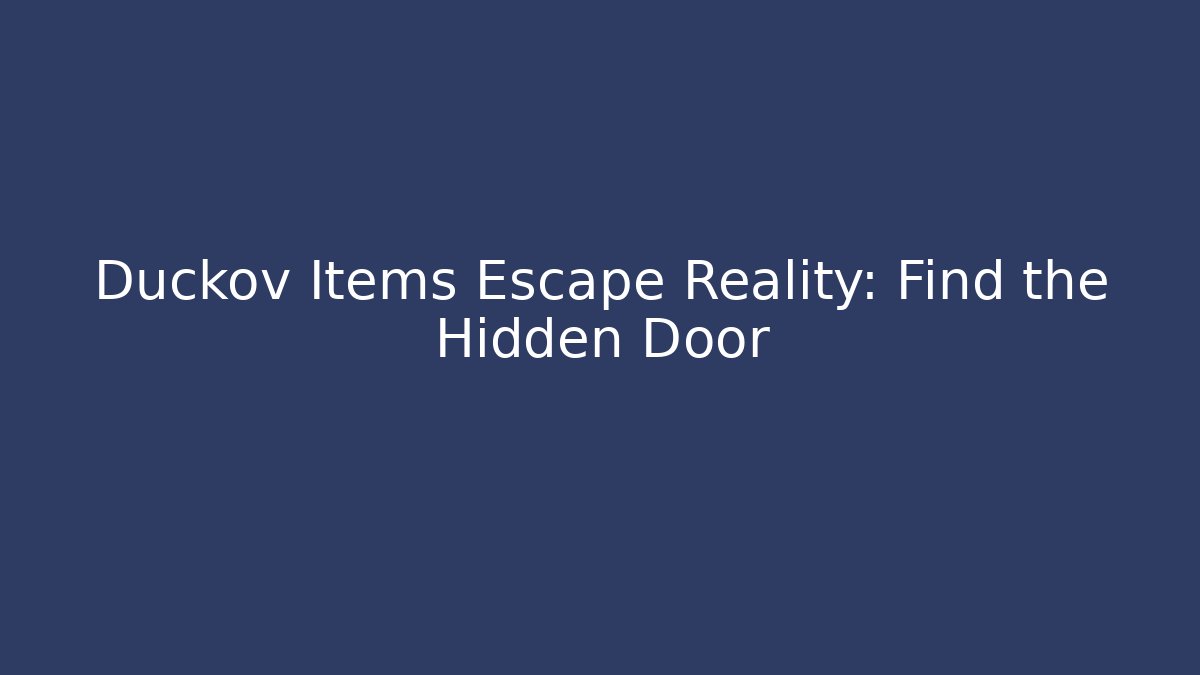 Duckov Items Escape Reality: Find the Hidden Door