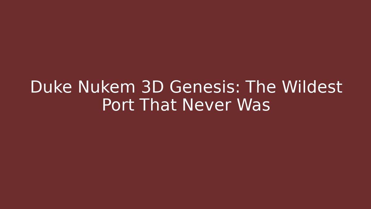 Duke Nukem 3D Genesis: The Wildest Port That Never Was