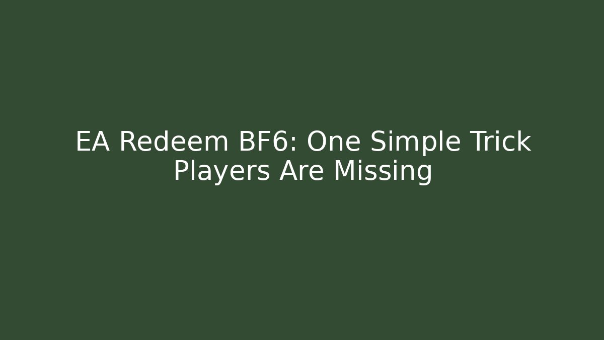 EA Redeem BF6: One Simple Trick Players Are Missing