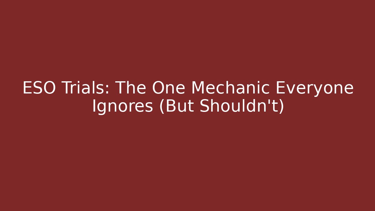 ESO Trials: The One Mechanic Everyone Ignores (But Shouldn't)