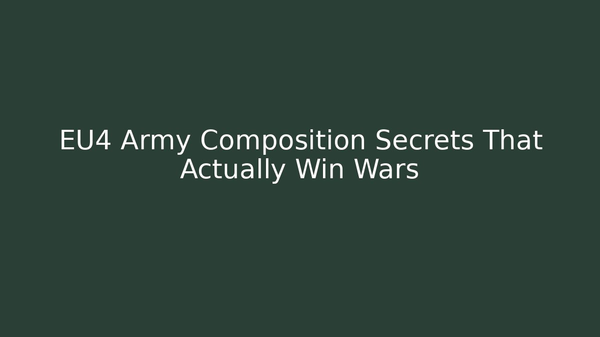 EU4 Army Composition Secrets That Actually Win Wars