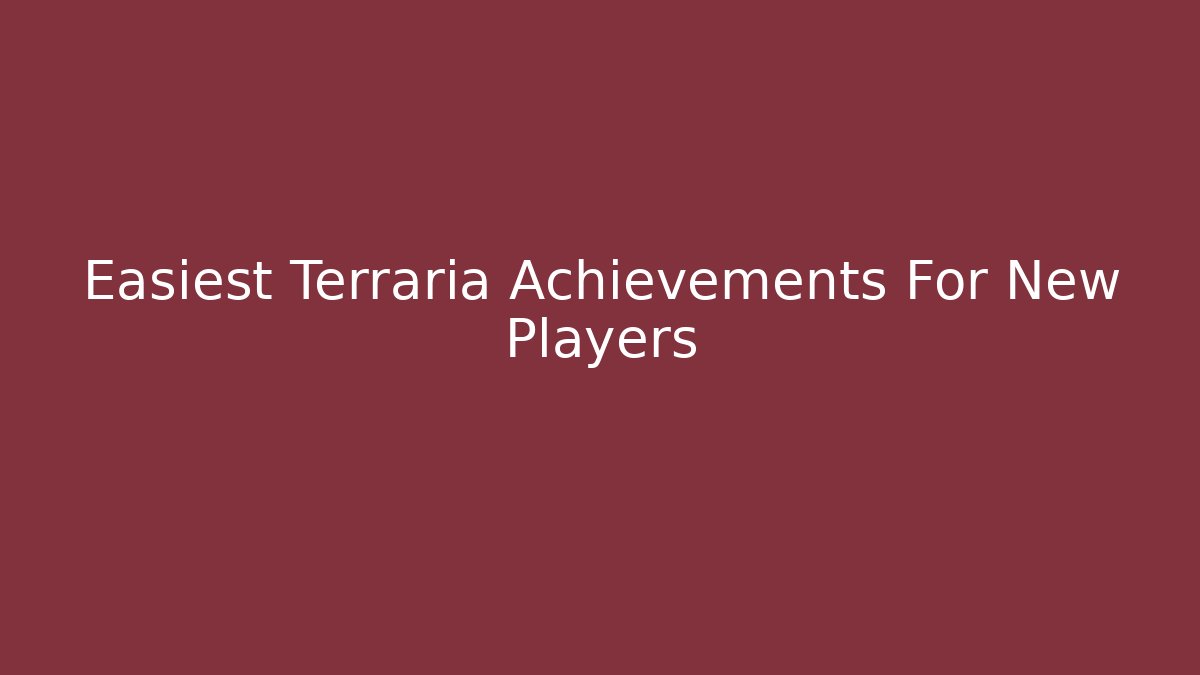 Easiest Terraria Achievements For New Players - Sports History Weekly