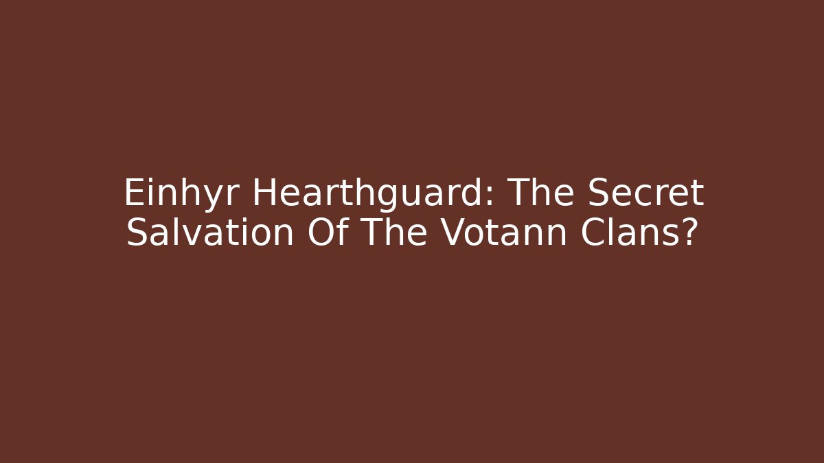 Einhyr Hearthguard: The Secret Salvation Of The Votann Clans?