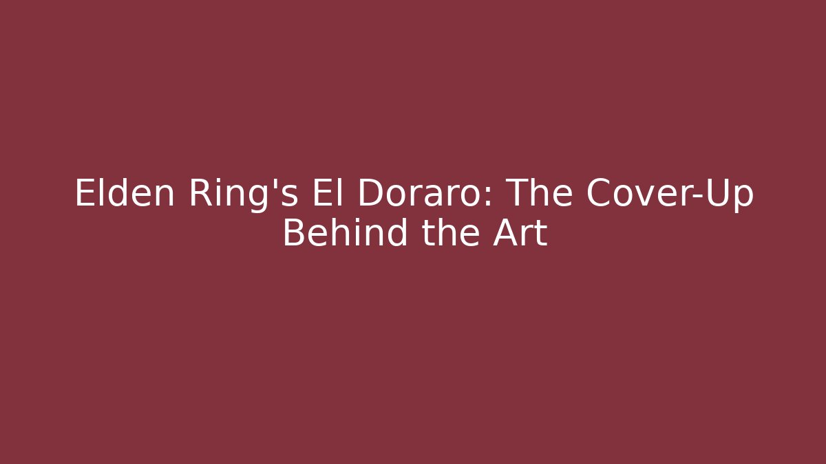 Elden Ring's El Doraro: The Cover-Up Behind the Art