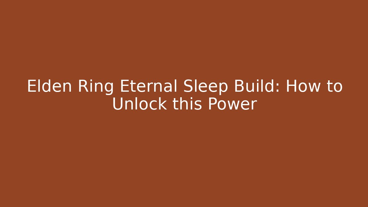 Elden Ring Eternal Sleep Build: How to Unlock this Power