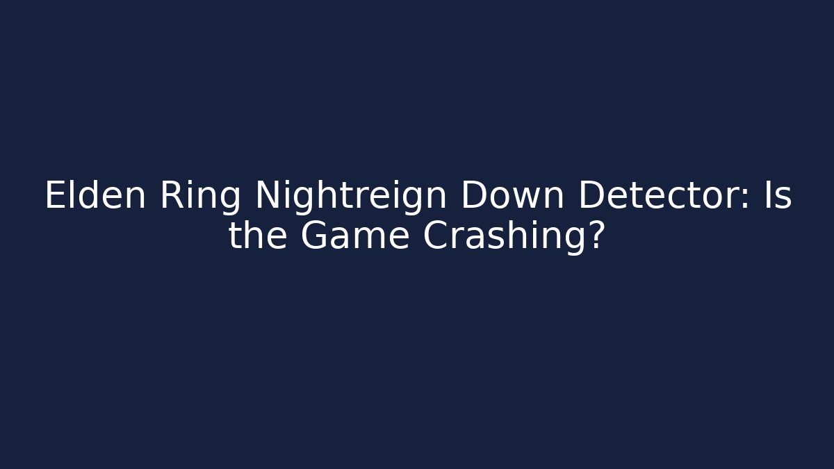 Elden Ring Nightreign Down Detector: Is the Game Crashing?