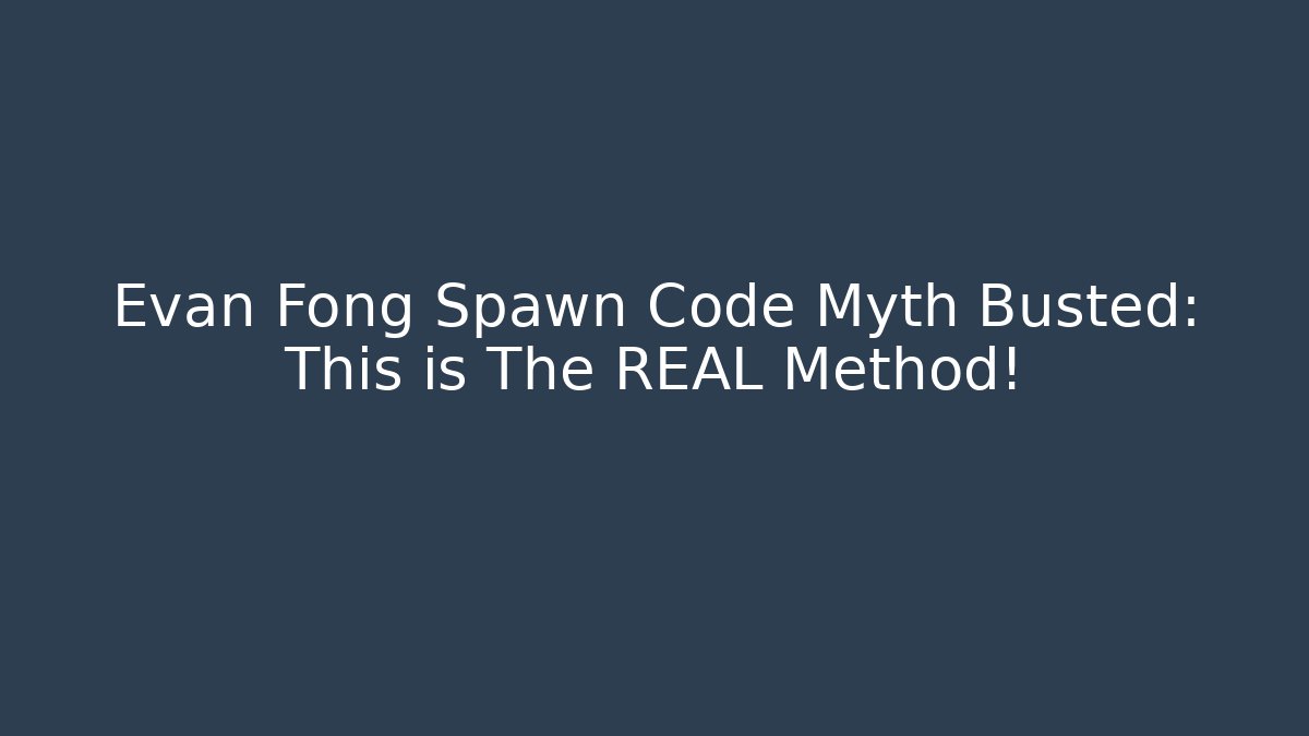 Evan Fong Spawn Code Myth Busted: This is The REAL Method! - Sports History Weekly