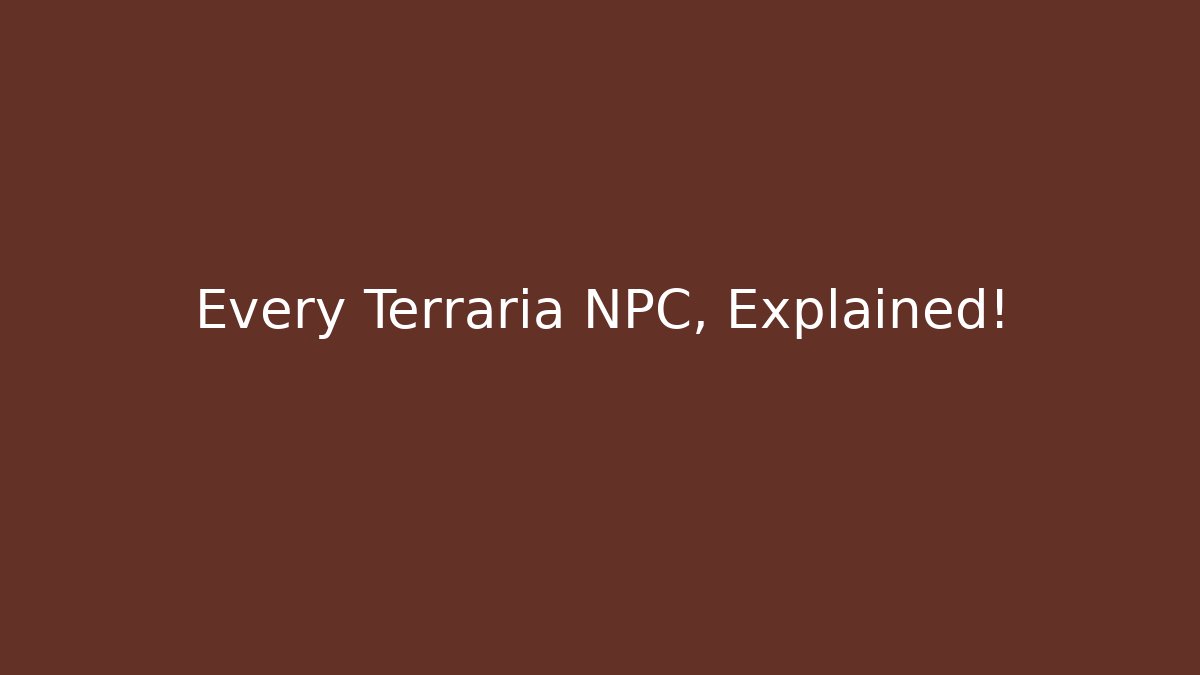 Every Terraria NPC, Explained!