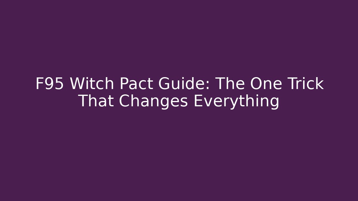 F95 Witch Pact Guide: The One Trick That Changes Everything