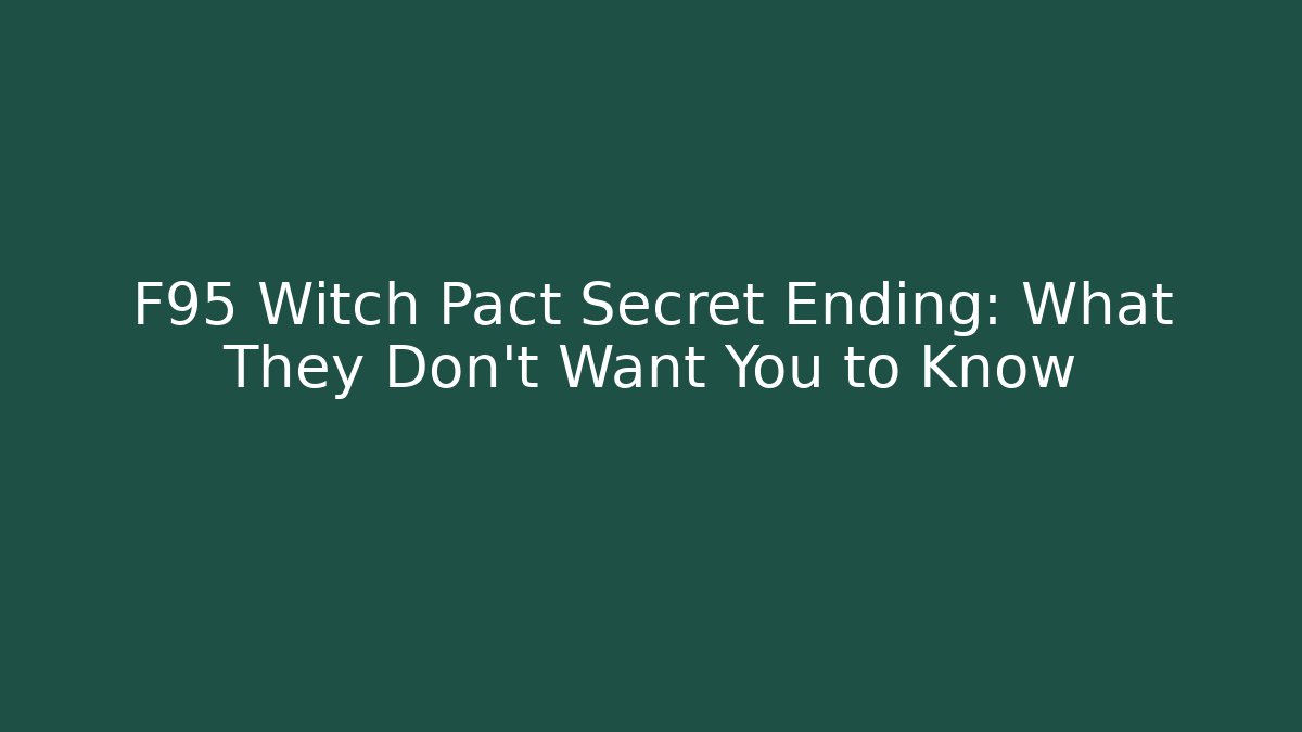 F95 Witch Pact Secret Ending: What They Don't Want You to Know