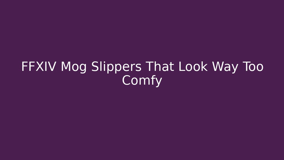 FFXIV Mog Slippers That Look Way Too Comfy